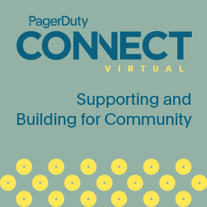 PagerDuty Connect: Supporting and Building for Community