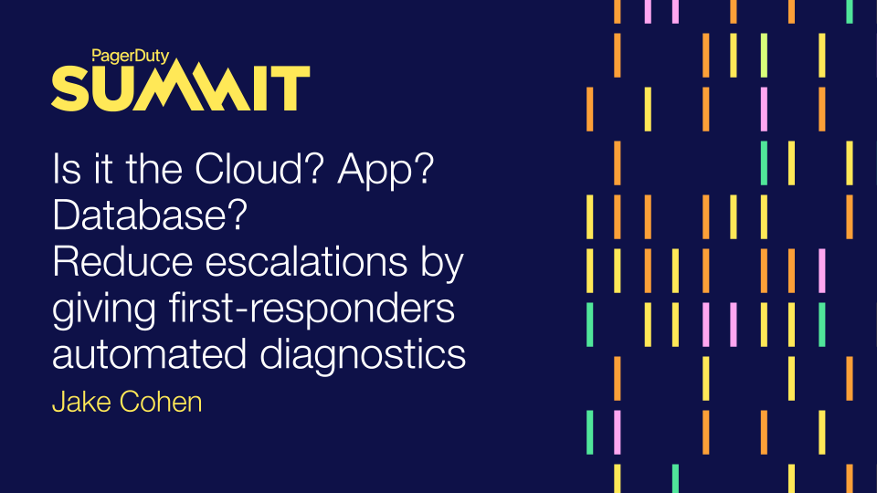 Is it the Cloud? App? Database? Reduce escalations by giving first-responders automated diagnostics