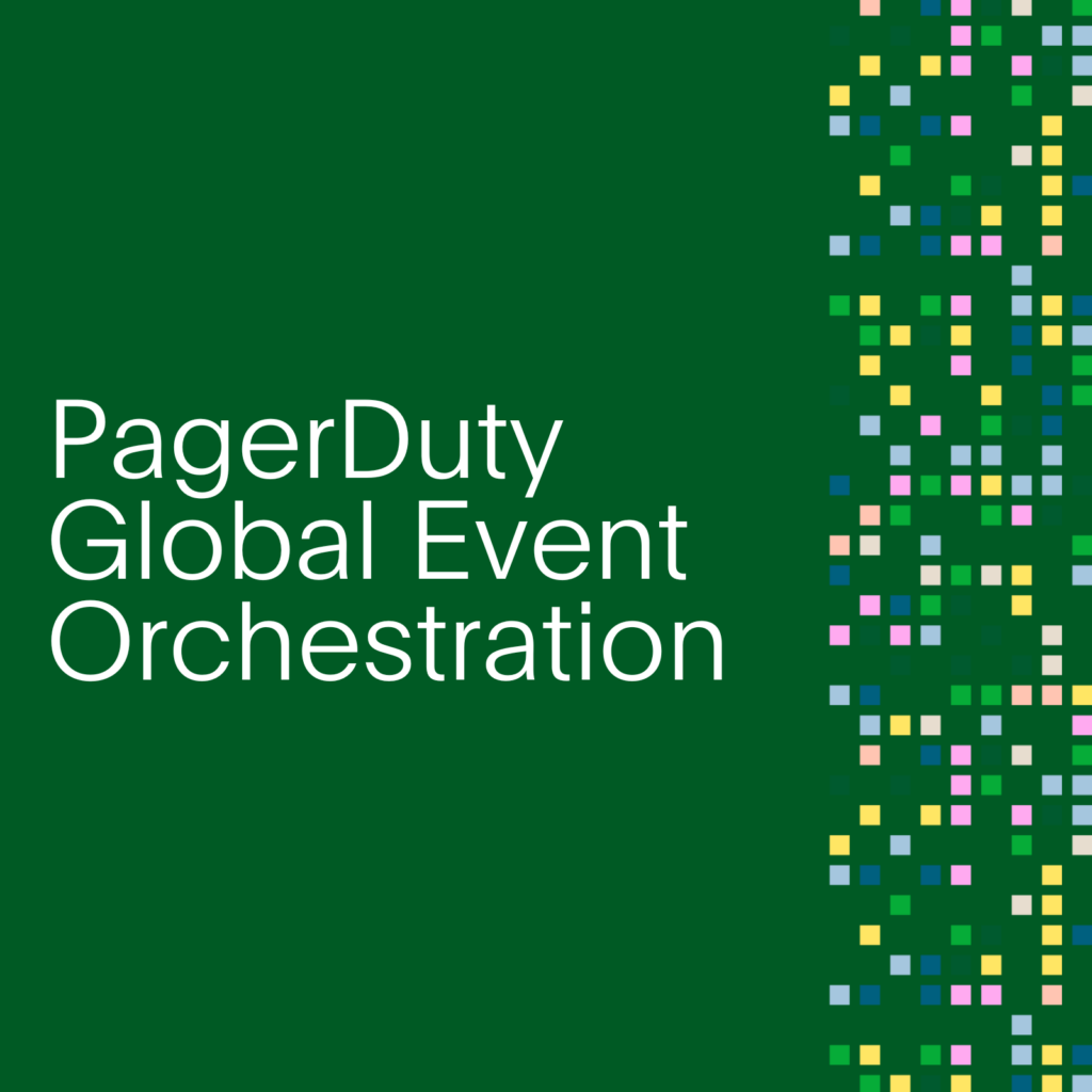 Static image of "PagerDuty Global Event Orchestration" in white text on green background