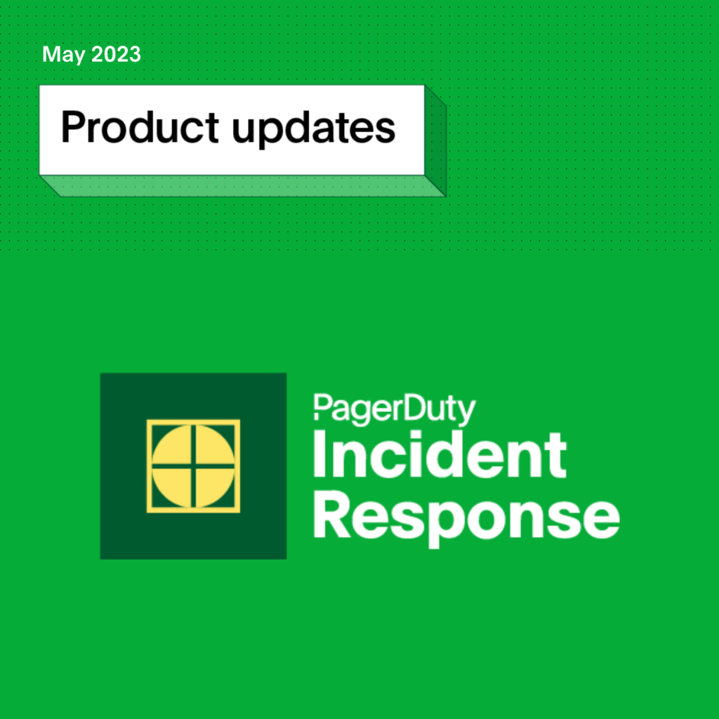 Green background displaying PagerDuty Incident Response text, Product Updates text, and May 2023 text