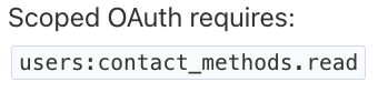 An example from the PagerDuty API documentation. The text reads “Scoped OAuth requires: users:contact_methods.read”.