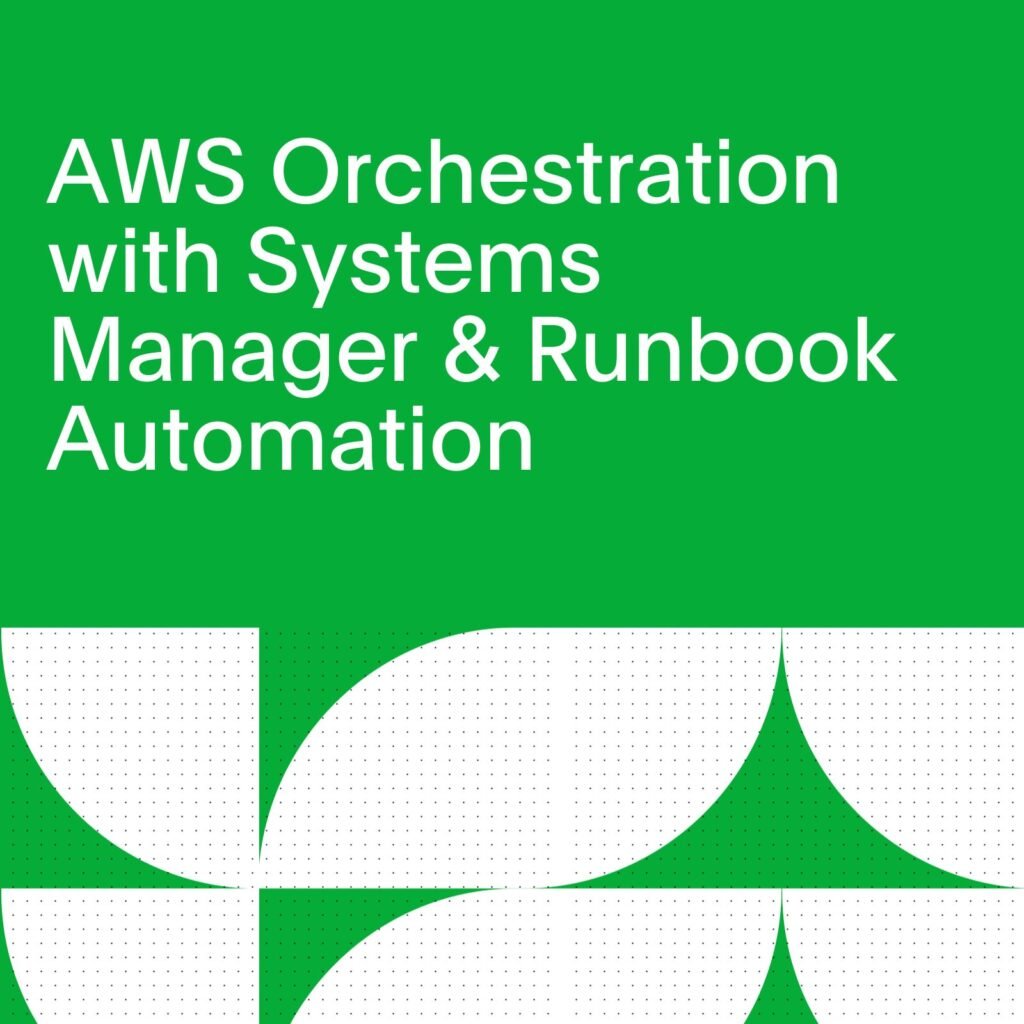 Blog title (AWS Orchestration with Systems Manager & Runbook Automation) in white text on green background.