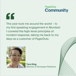 Quote of Director of Developer Relations Tara King about the PagerDuty Community in 2023