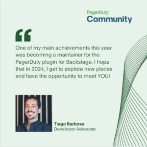 Quote of Developer Advocate Tiago Barbosa about the PagerDuty Community in 2023