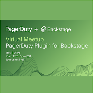 Virtual Meetup: PagerDuty Plugin for Backstage