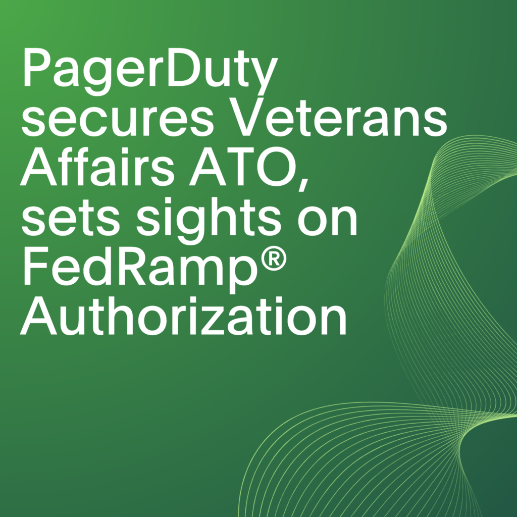 PagerDuty secures Veterans Affairs ATO, sets sights on FedRamp Authorization